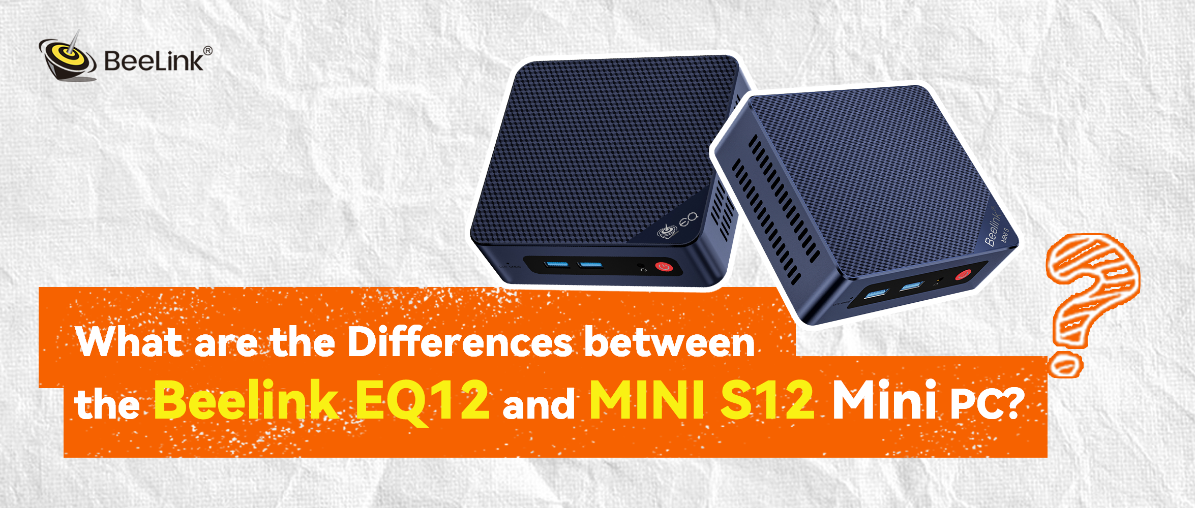 What are the Differences between the Beelink EQ12 and MINI S12 Mini PC? How to Choose?
